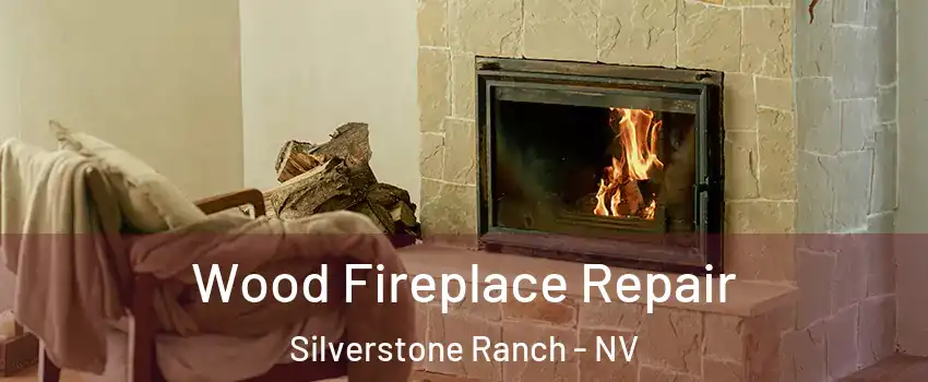 Wood Fireplace Repair Silverstone Ranch - NV