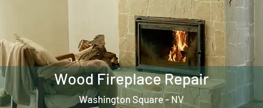 Wood Fireplace Repair Washington Square - NV