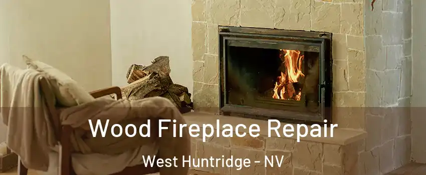 Wood Fireplace Repair West Huntridge - NV