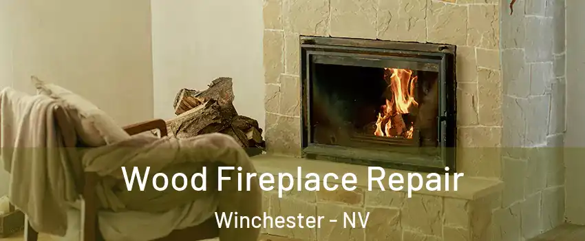 Wood Fireplace Repair Winchester - NV