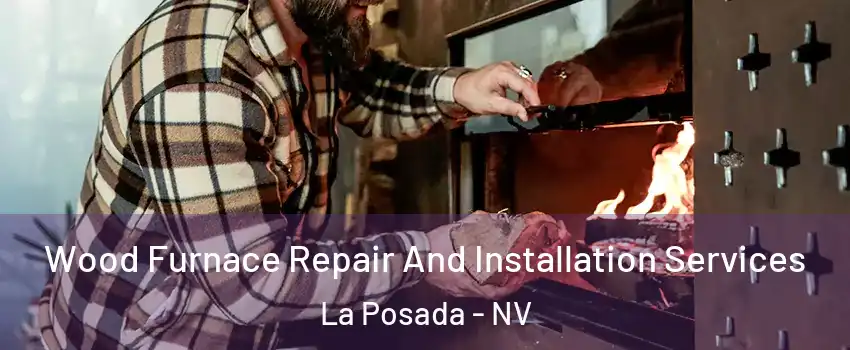 Wood Furnace Repair And Installation Services La Posada - NV