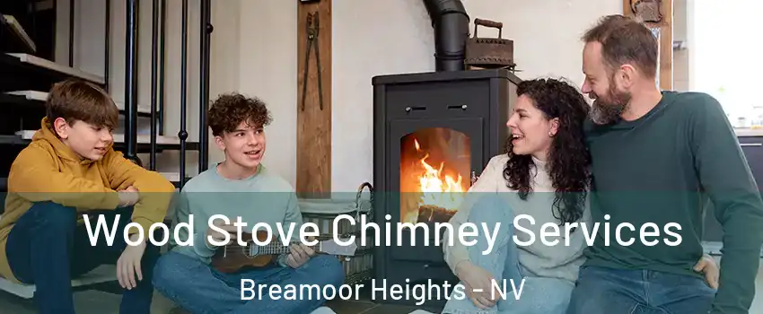 Wood Stove Chimney Services Breamoor Heights - NV