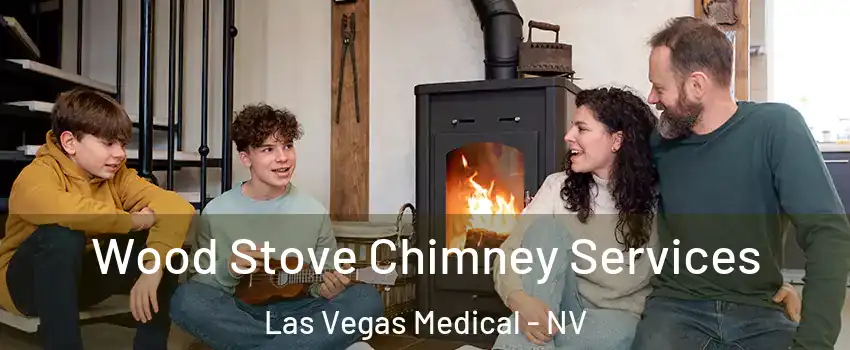 Wood Stove Chimney Services Las Vegas Medical - NV