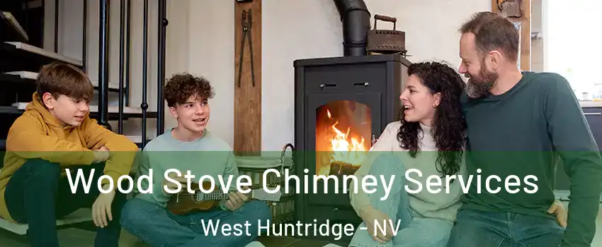 Wood Stove Chimney Services West Huntridge - NV