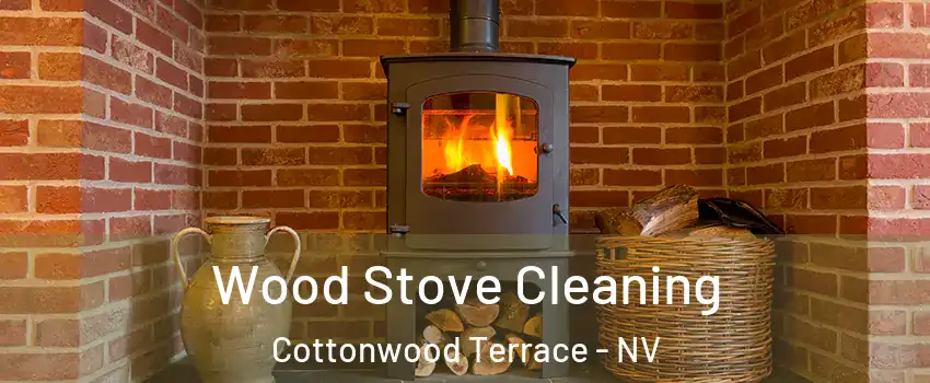 Wood Stove Cleaning Cottonwood Terrace - NV