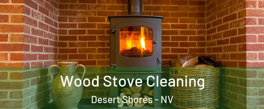 Wood Stove Cleaning Desert Shores - NV