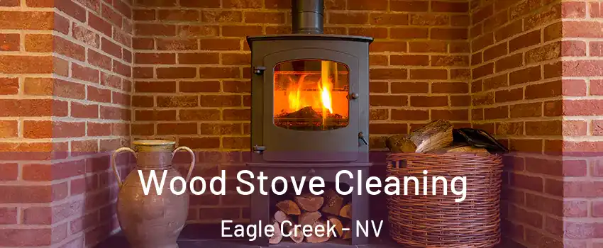Wood Stove Cleaning Eagle Creek - NV