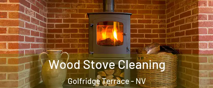 Wood Stove Cleaning Golfridge Terrace - NV