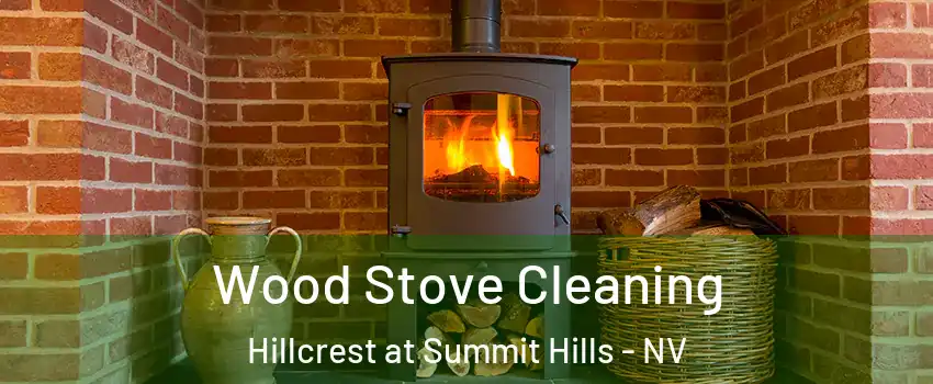 Wood Stove Cleaning Hillcrest at Summit Hills - NV