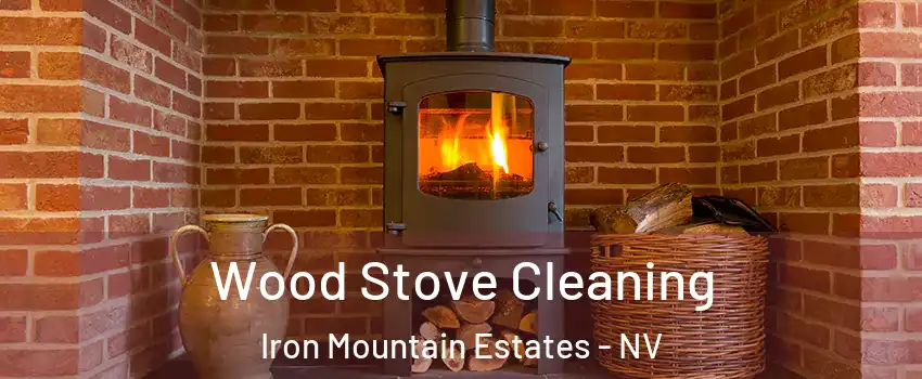 Wood Stove Cleaning Iron Mountain Estates - NV