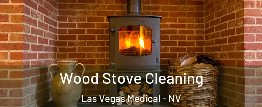 Wood Stove Cleaning Las Vegas Medical - NV