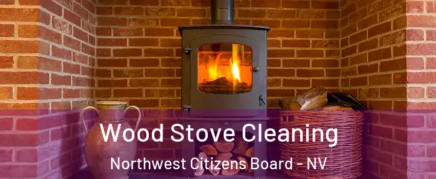 Wood Stove Cleaning Northwest Citizens Board - NV