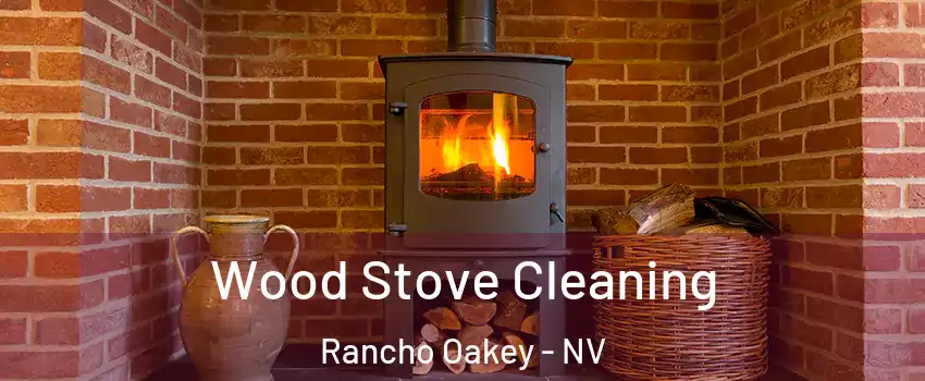 Wood Stove Cleaning Rancho Oakey - NV