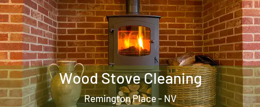 Wood Stove Cleaning Remington Place - NV