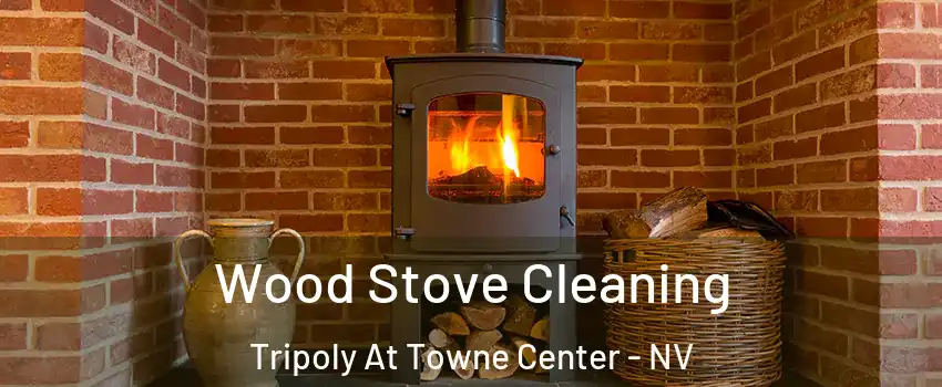 Wood Stove Cleaning Tripoly At Towne Center - NV