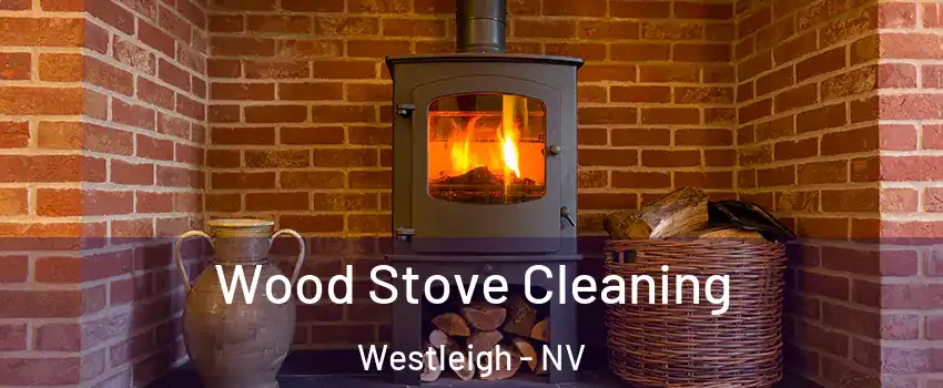 Wood Stove Cleaning Westleigh - NV