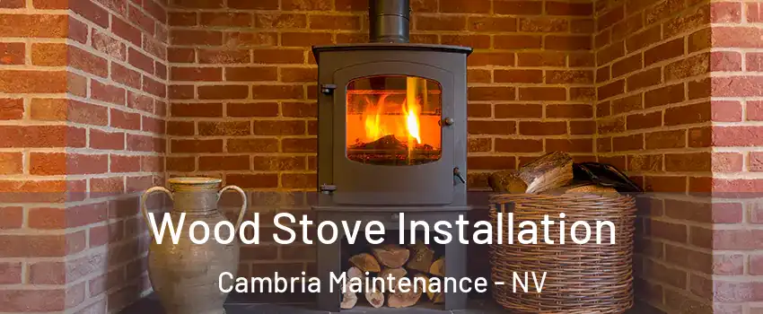 Wood Stove Installation Cambria Maintenance - NV