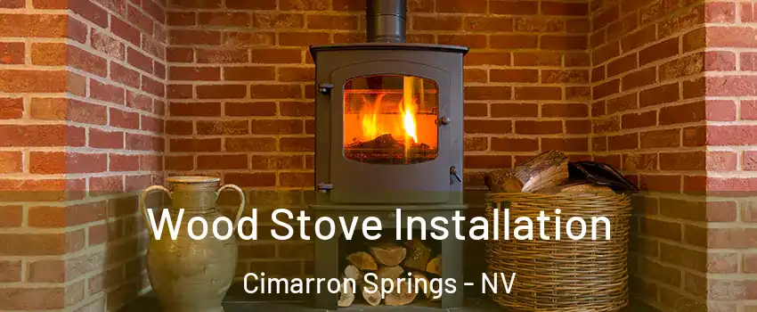 Wood Stove Installation Cimarron Springs - NV