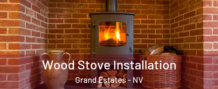 Wood Stove Installation Grand Estates - NV
