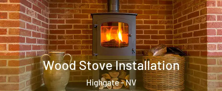 Wood Stove Installation Highgate - NV