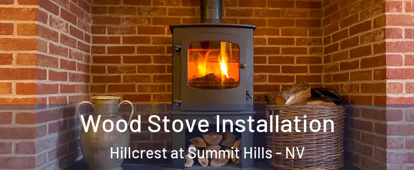 Wood Stove Installation Hillcrest at Summit Hills - NV
