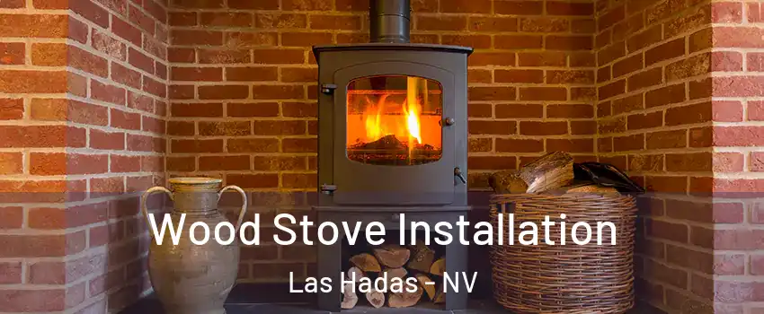 Wood Stove Installation Las Hadas - NV