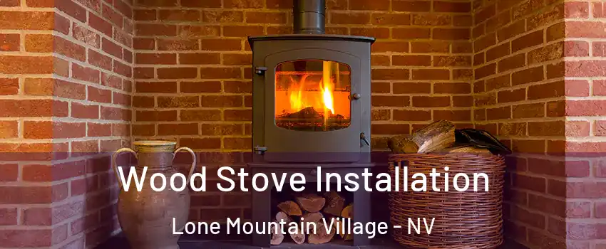 Wood Stove Installation Lone Mountain Village - NV