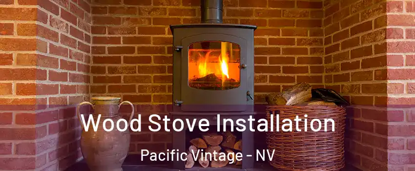 Wood Stove Installation Pacific Vintage - NV