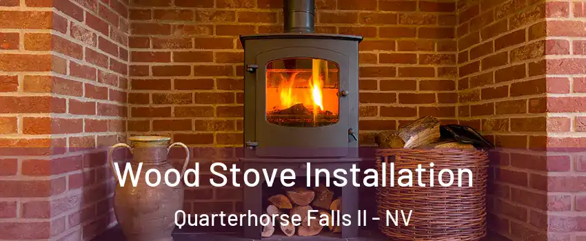Wood Stove Installation Quarterhorse Falls II - NV