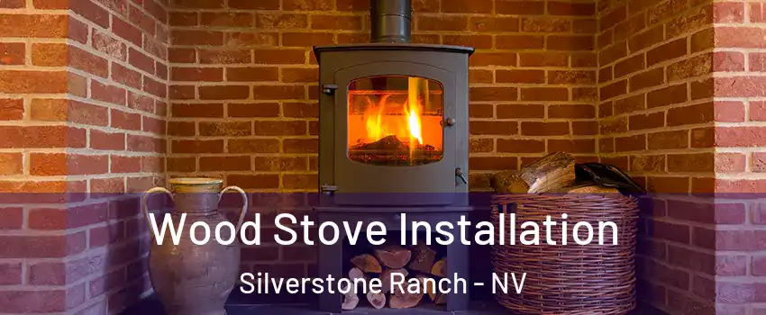 Wood Stove Installation Silverstone Ranch - NV