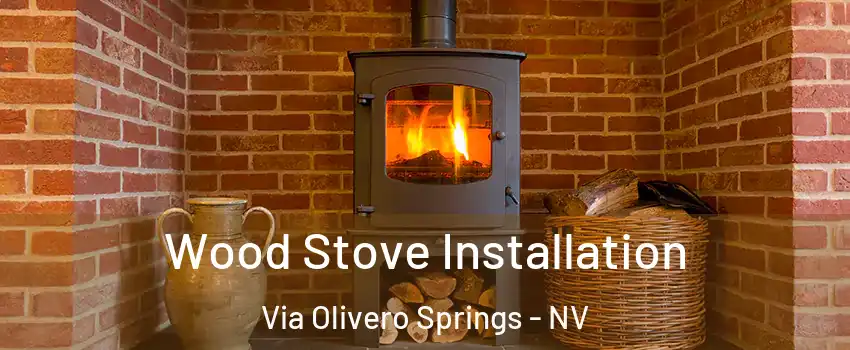 Wood Stove Installation Via Olivero Springs - NV
