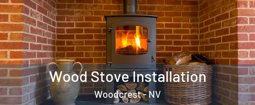 Wood Stove Installation Woodcrest - NV