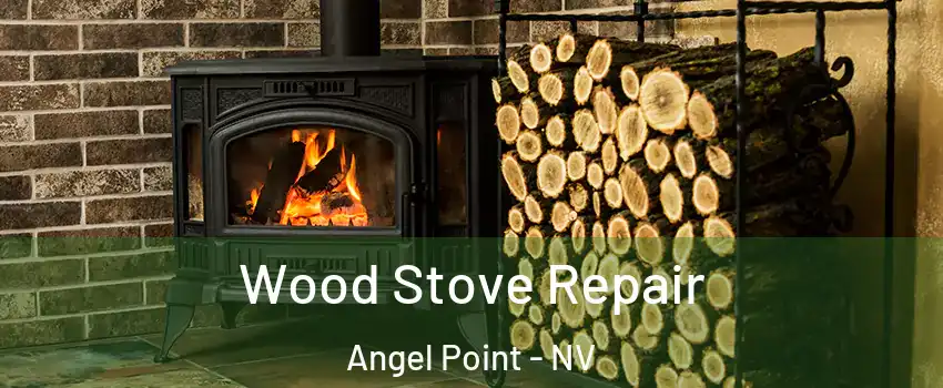 Wood Stove Repair Angel Point - NV