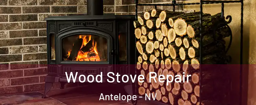 Wood Stove Repair Antelope - NV