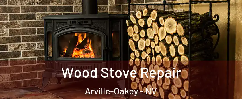 Wood Stove Repair Arville-Oakey - NV