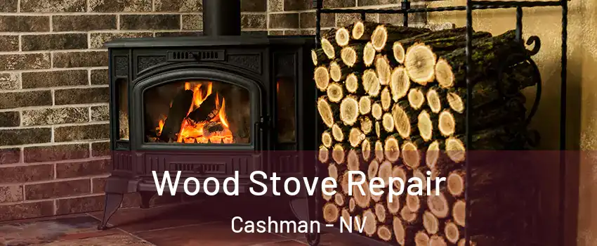 Wood Stove Repair Cashman - NV