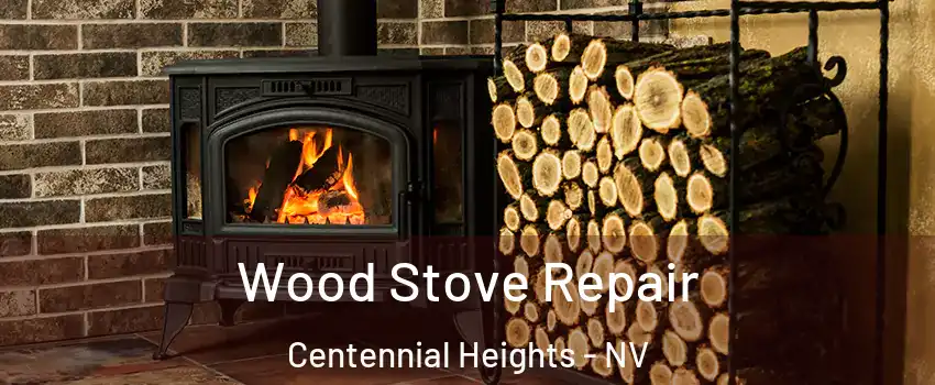 Wood Stove Repair Centennial Heights - NV