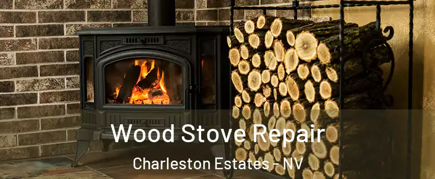 Wood Stove Repair Charleston Estates - NV