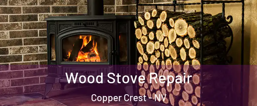 Wood Stove Repair Copper Crest - NV