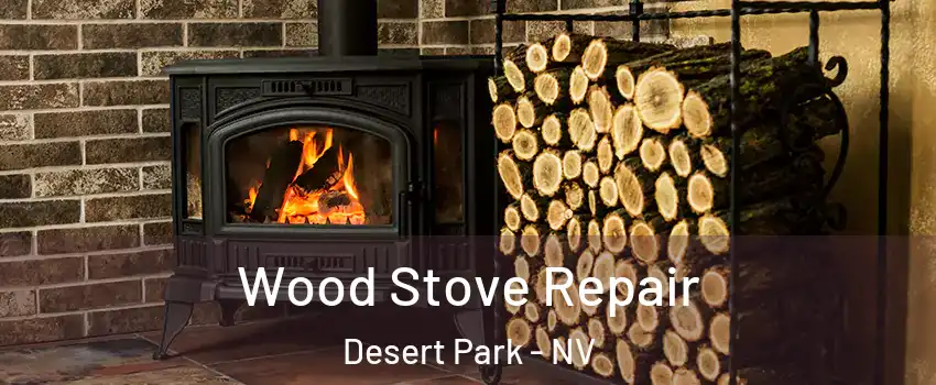 Wood Stove Repair Desert Park - NV