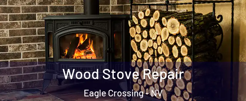Wood Stove Repair Eagle Crossing - NV