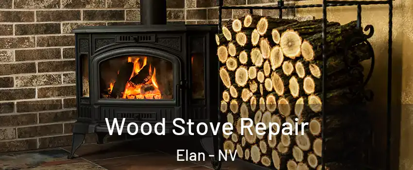 Wood Stove Repair Elan - NV