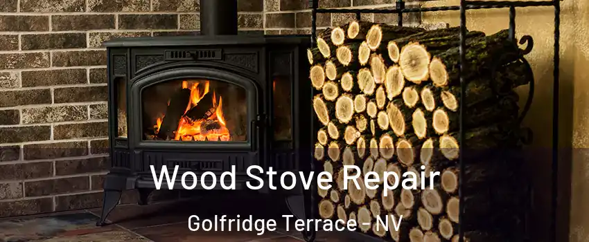 Wood Stove Repair Golfridge Terrace - NV