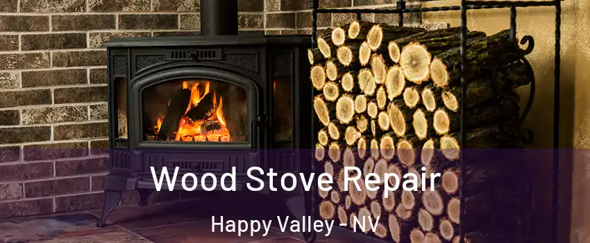 Wood Stove Repair Happy Valley - NV
