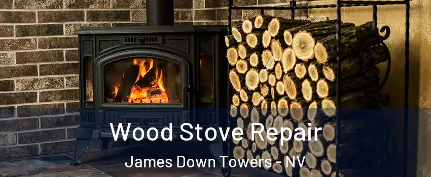 Wood Stove Repair James Down Towers - NV
