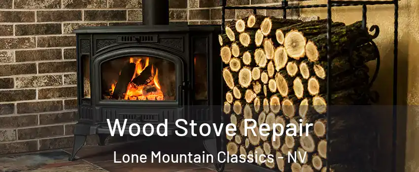 Wood Stove Repair Lone Mountain Classics - NV