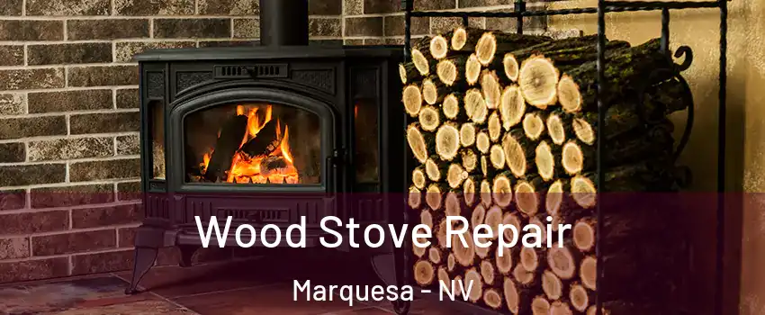 Wood Stove Repair Marquesa - NV