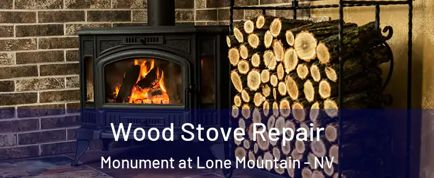 Wood Stove Repair Monument at Lone Mountain - NV