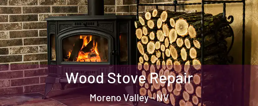 Wood Stove Repair Moreno Valley - NV