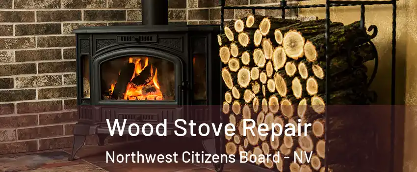 Wood Stove Repair Northwest Citizens Board - NV